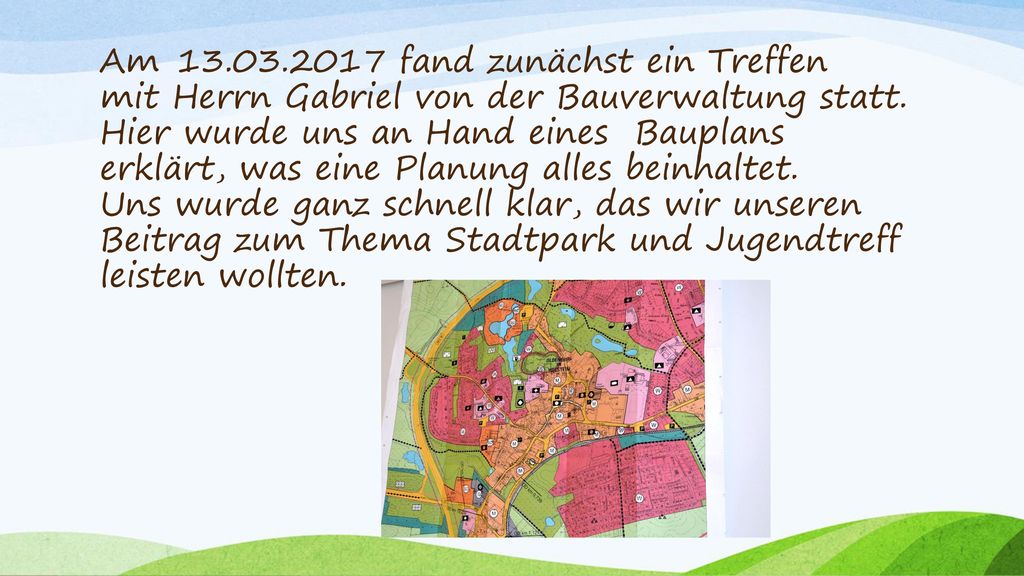 Am fand zunächst ein Treffen mit Herrn Gabriel von der Bauverwaltung statt.