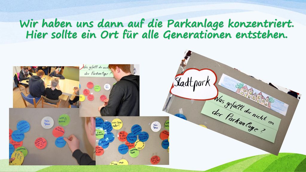 Wir haben uns dann auf die Parkanlage konzentriert