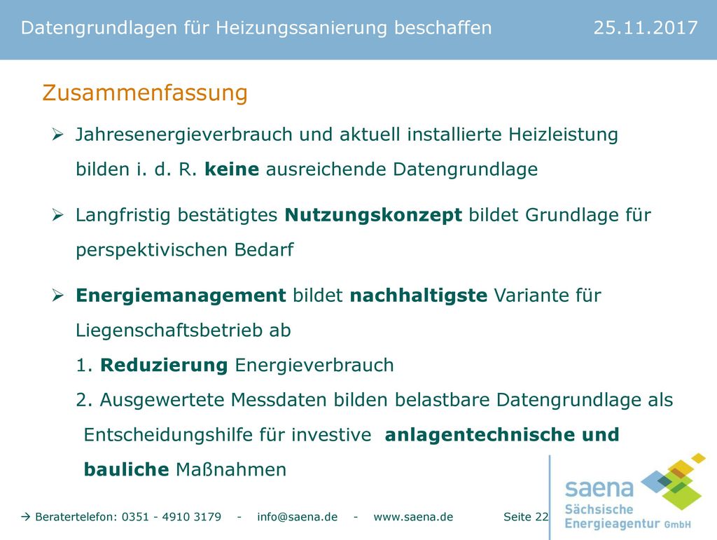 Zusammenfassung Jahresenergieverbrauch und aktuell installierte Heizleistung bilden i. d. R. keine ausreichende Datengrundlage.