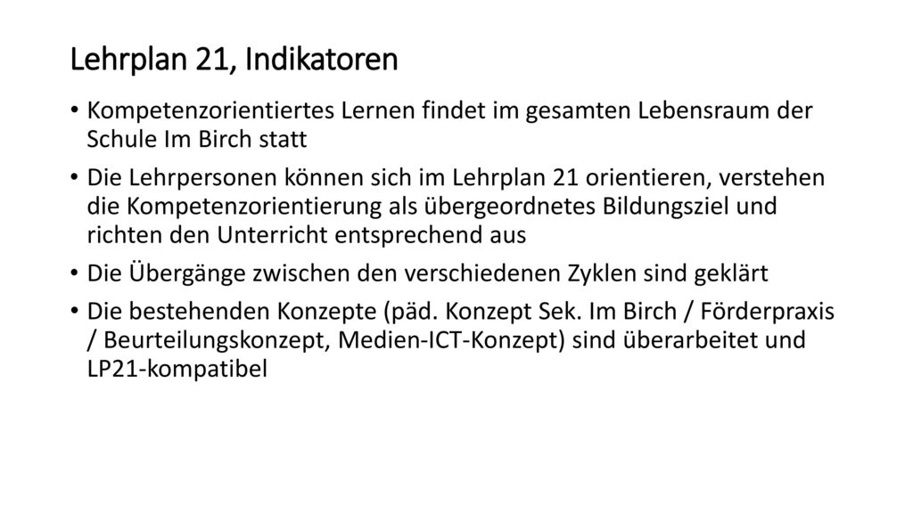 Lehrplan 21, Indikatoren Kompetenzorientiertes Lernen findet im gesamten Lebensraum der Schule Im Birch statt.