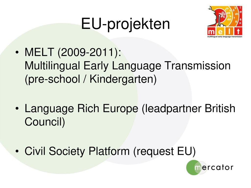 EU-projekten MELT ( ): Multilingual Early Language Transmission (pre-school / Kindergarten)