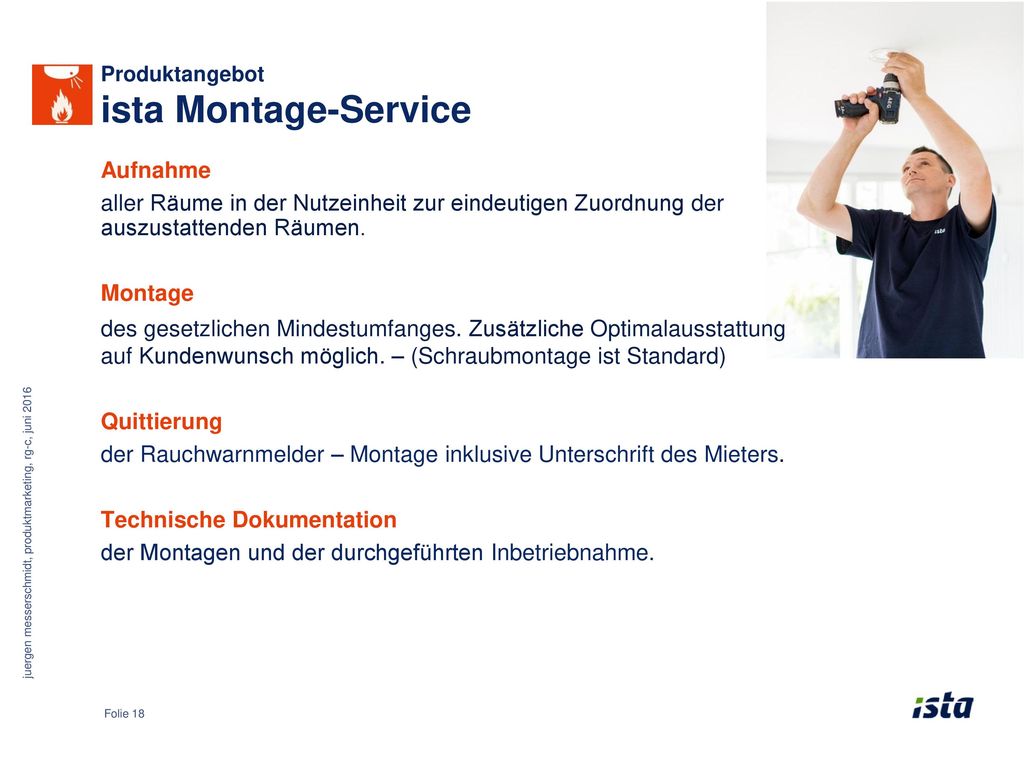 der Rauchwarnmelder – Montage inklusive Unterschrift des Mieters.