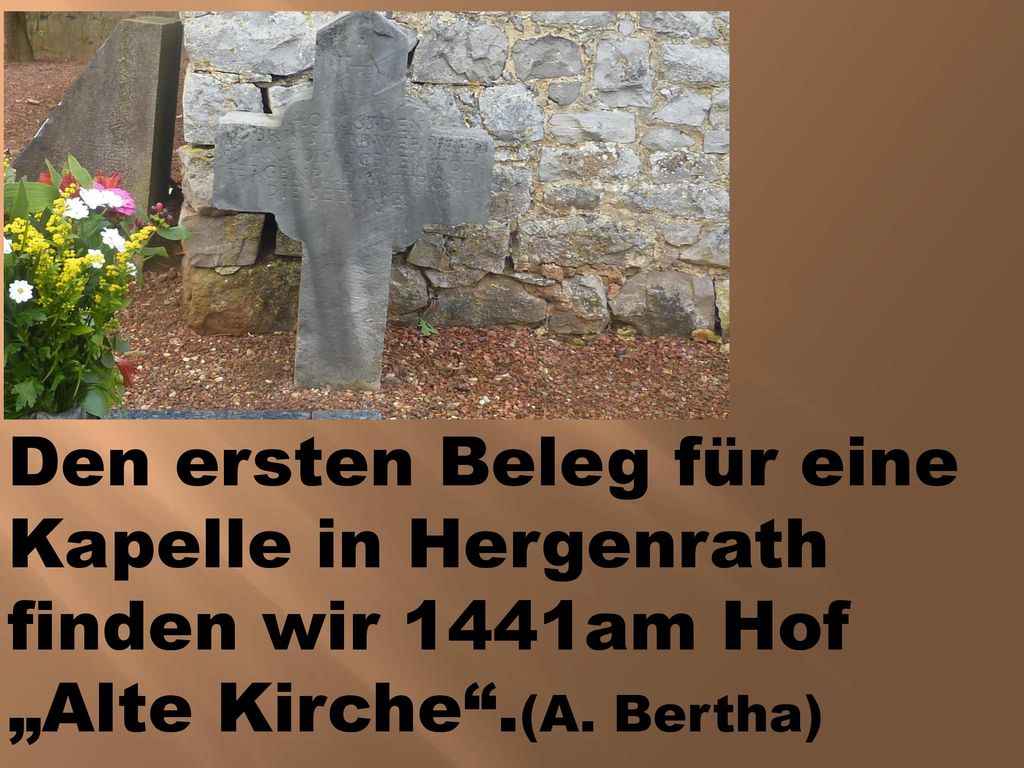 Den ersten Beleg für eine Kapelle in Hergenrath finden wir 1441am Hof