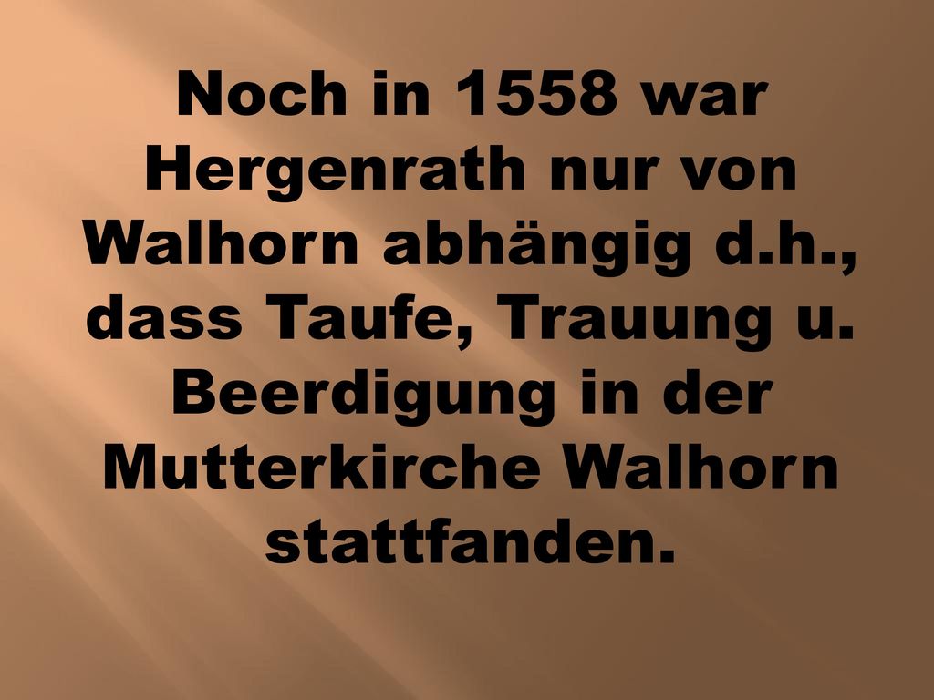 Noch in 1558 war Hergenrath nur von Walhorn abhängig d. h