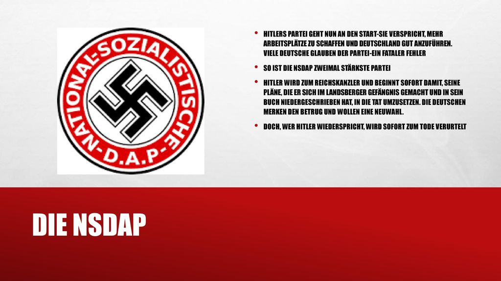 Hitlers partei geht nun an den start-sie verspricht, mehr arbeitsplätze zu schaffen und deutschland gut anzuführen. Viele deutsche glauben der partei-ein fataler fehler