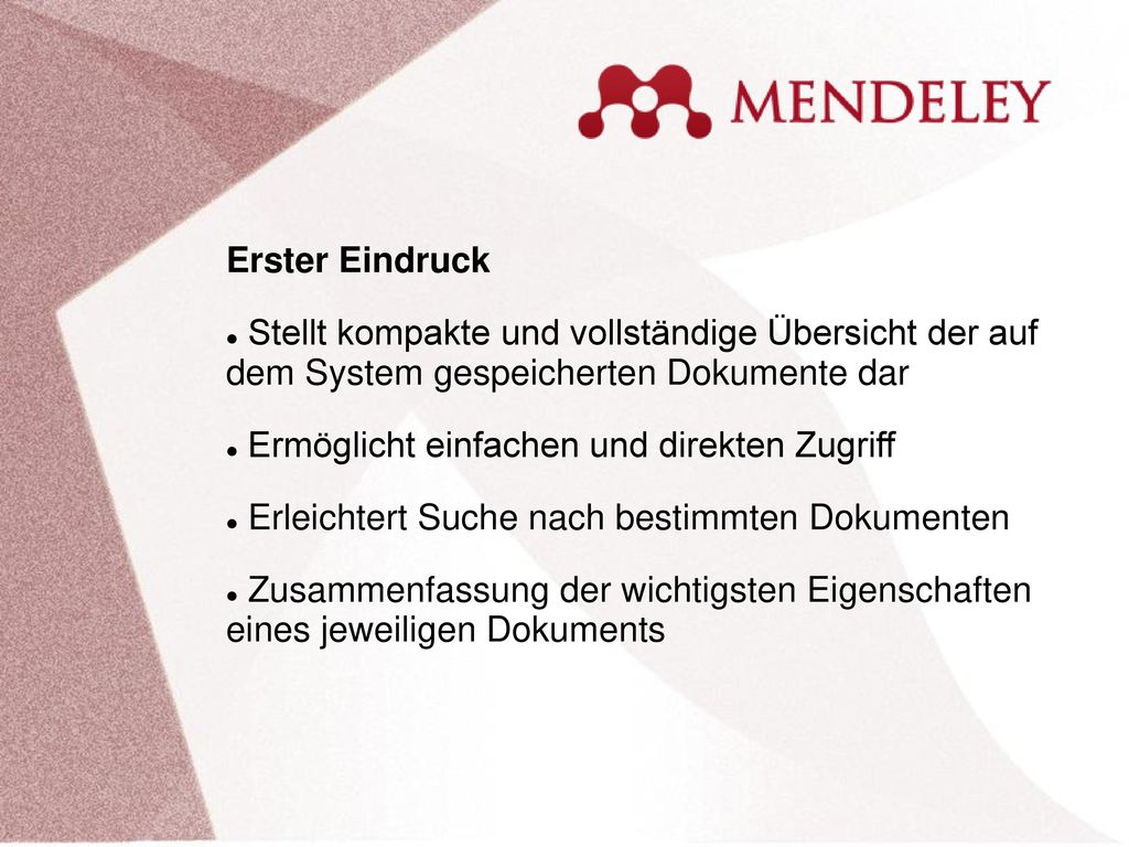 Erster Eindruck Stellt kompakte und vollständige Übersicht der auf dem System gespeicherten Dokumente dar.