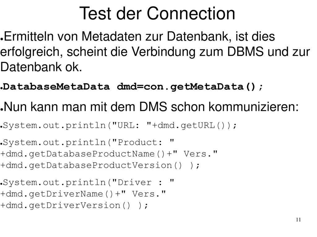 Test der Connection Ermitteln von Metadaten zur Datenbank, ist dies erfolgreich, scheint die Verbindung zum DBMS und zur Datenbank ok.