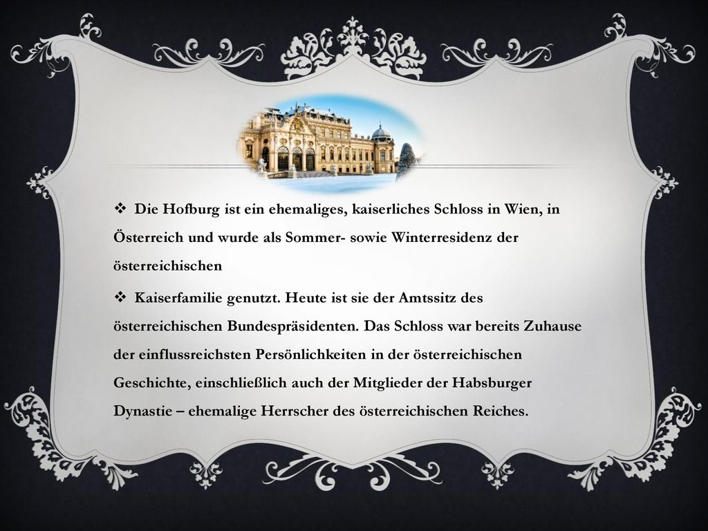 Die Hofburg ist ein ehemaliges, kaiserliches Schloss in Wien, in Österreich und wurde als Sommer- sowie Winterresidenz der österreichischen