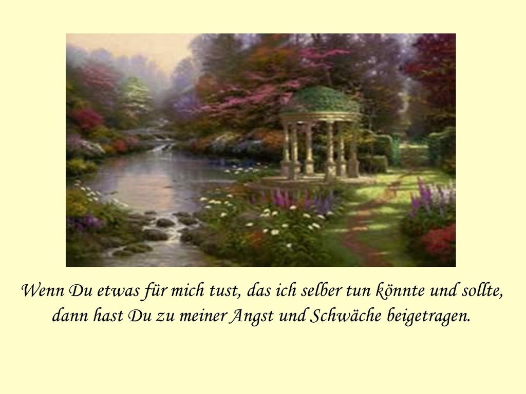 Wenn Du etwas für mich tust, das ich selber tun könnte und sollte,
