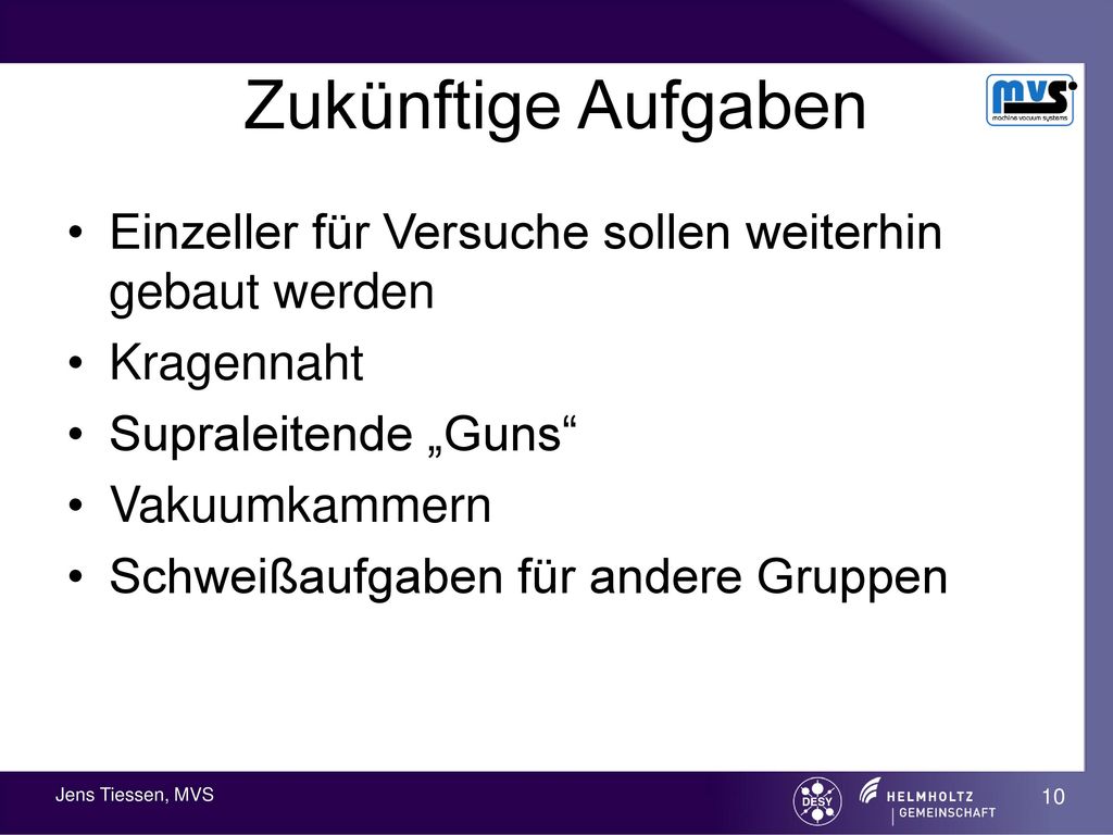 Zukünftige Aufgaben Einzeller für Versuche sollen weiterhin gebaut werden. Kragennaht. Supraleitende „Guns