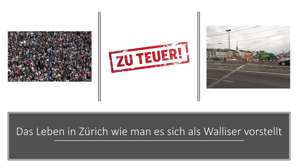 Das Leben in Zürich wie man es sich als Walliser vorstellt