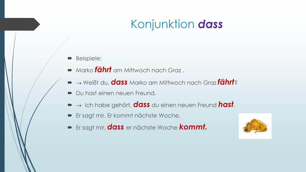 Konjunktion dass Beispiele: Marko fährt am Mittwoch nach Graz .