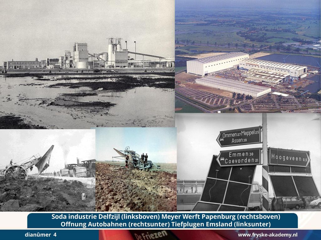 Soda industrie Delfzijl (linksboven) Meyer Werft Papenburg (rechtsboven) Offnung Autobahnen (rechtsunter) Tiefplugen Emsland (linksunter)