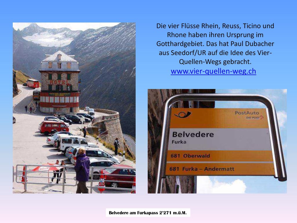 Die vier Flüsse Rhein, Reuss, Ticino und Rhone haben ihren Ursprung im Gotthardgebiet. Das hat Paul Dubacher aus Seedorf/UR auf die Idee des Vier-Quellen-Wegs gebracht.