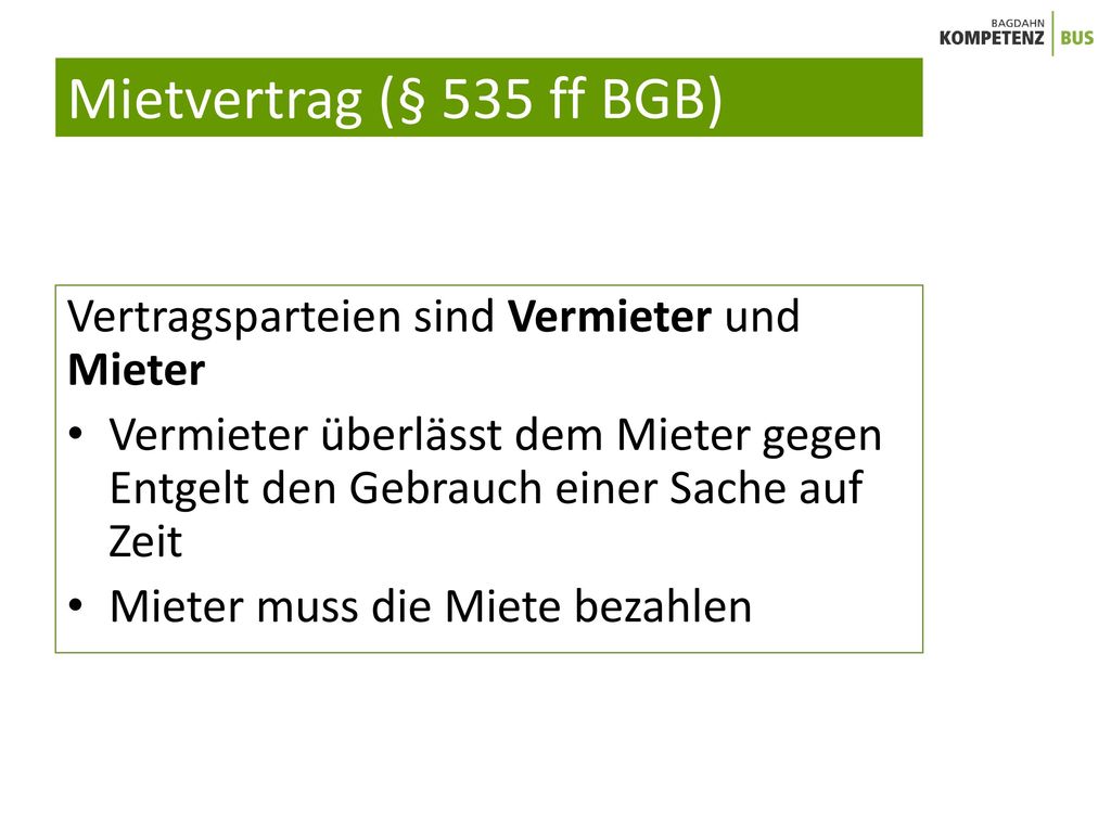Mietvertrag (§ 535 ff BGB) Vertragsparteien sind Vermieter und Mieter