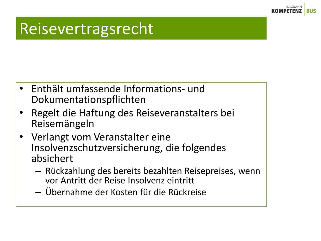Reisevertragsrecht Enthält umfassende Informations- und Dokumentationspflichten. Regelt die Haftung des Reiseveranstalters bei Reisemängeln.