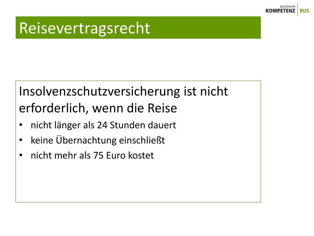 Reisevertragsrecht Insolvenzschutzversicherung ist nicht erforderlich, wenn die Reise. nicht länger als 24 Stunden dauert.