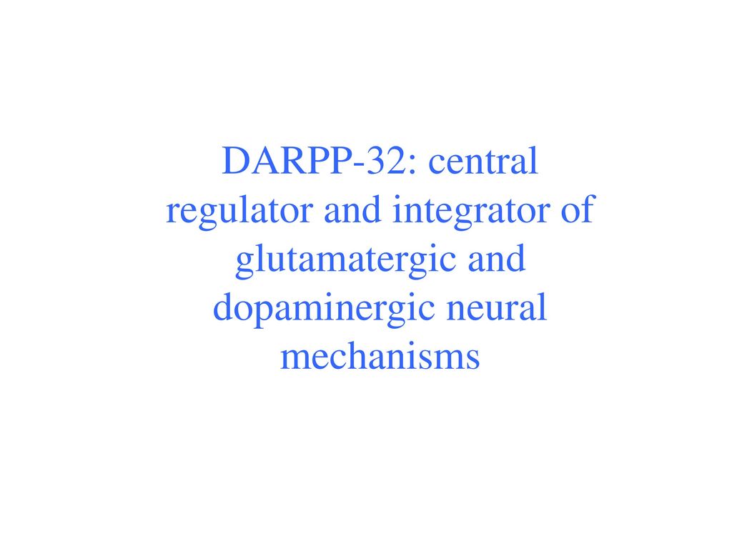 DARPP-32: central regulator and integrator of glutamatergic and dopaminergic neural mechanisms