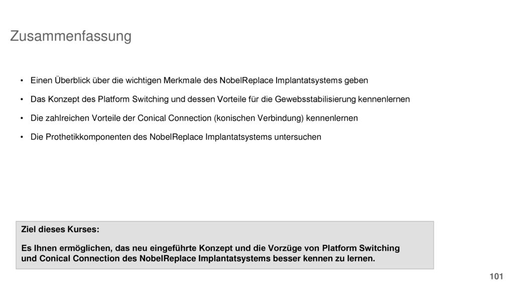 Zusammenfassung Einen Überblick über die wichtigen Merkmale des NobelReplace Implantatsystems geben.