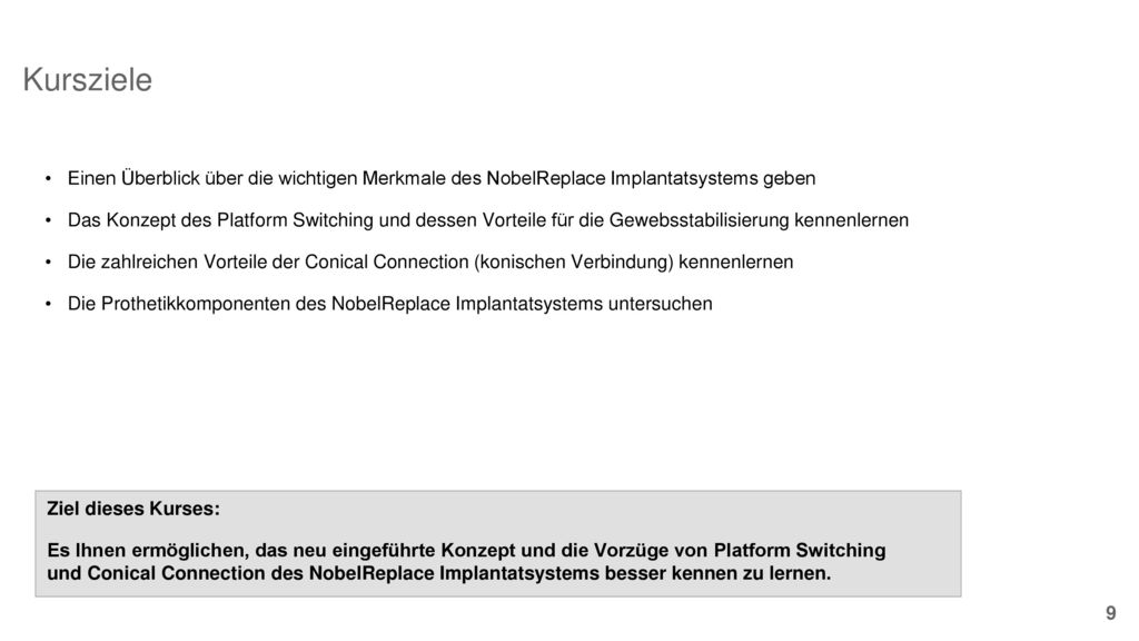 Kursziele Einen Überblick über die wichtigen Merkmale des NobelReplace Implantatsystems geben.