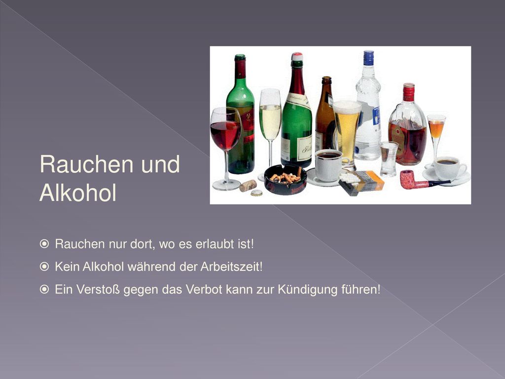 Rauchen und Alkohol Rauchen nur dort, wo es erlaubt ist!