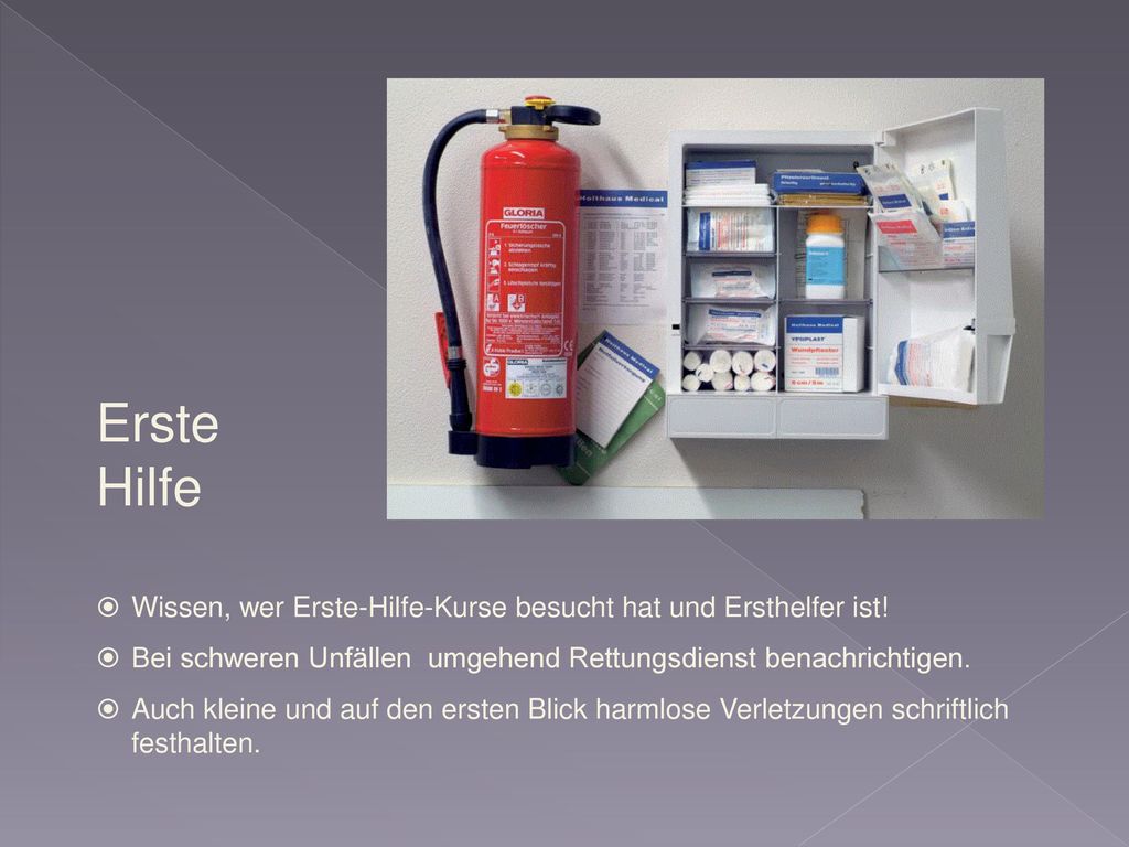 Erste Hilfe Wissen, wer Erste-Hilfe-Kurse besucht hat und Ersthelfer ist! Bei schweren Unfällen umgehend Rettungsdienst benachrichtigen.