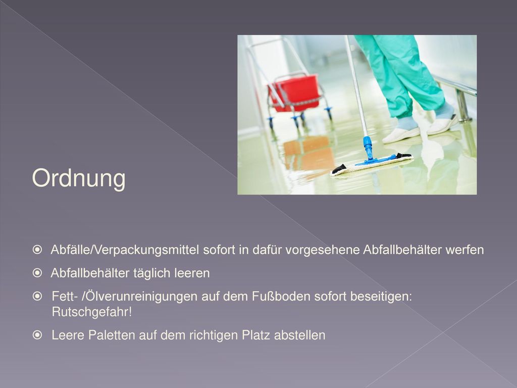 Ordnung Abfälle/Verpackungsmittel sofort in dafür vorgesehene Abfallbehälter werfen. Abfallbehälter täglich leeren.