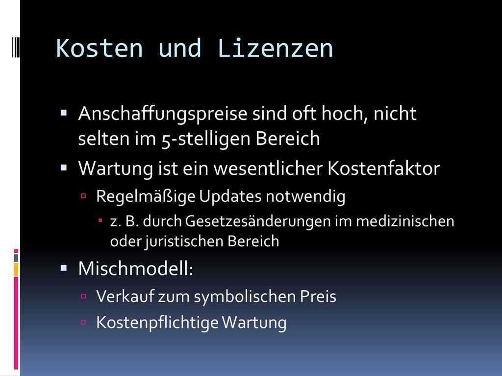 Kosten und Lizenzen Anschaffungspreise sind oft hoch, nicht selten im 5-stelligen Bereich. Wartung ist ein wesentlicher Kostenfaktor.