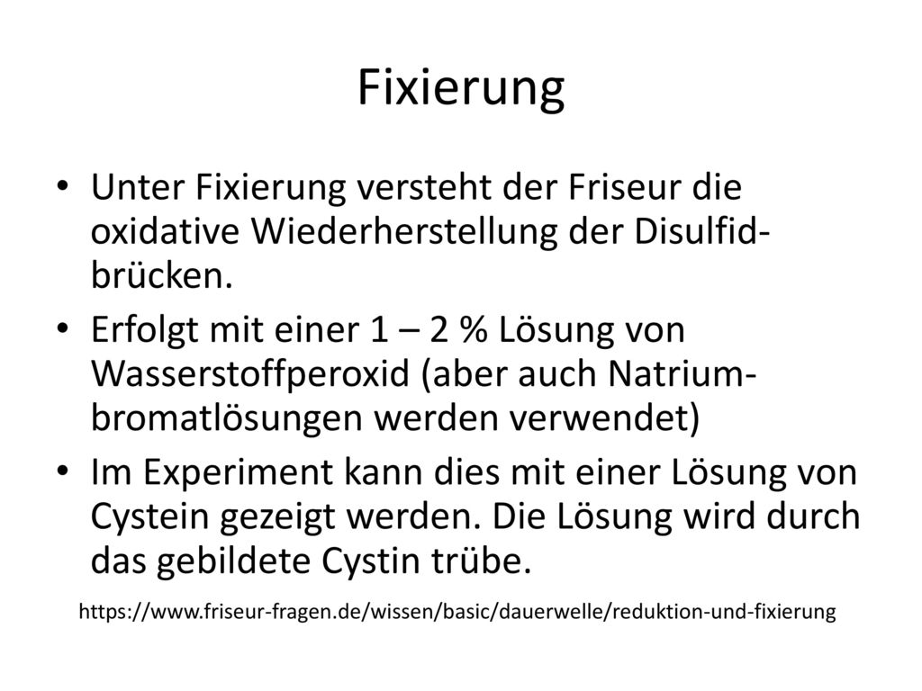 Fixierung Unter Fixierung versteht der Friseur die oxidative Wiederherstellung der Disulfid-brücken.