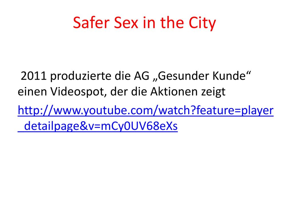 Safer Sex in the City 2011 produzierte die AG „Gesunder Kunde einen Videospot, der die Aktionen zeigt.