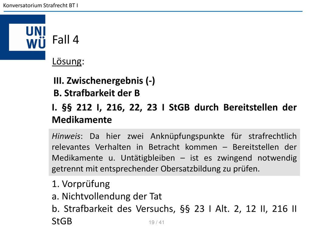Fall 4 Lösung: III. Zwischenergebnis (-) B. Strafbarkeit der B