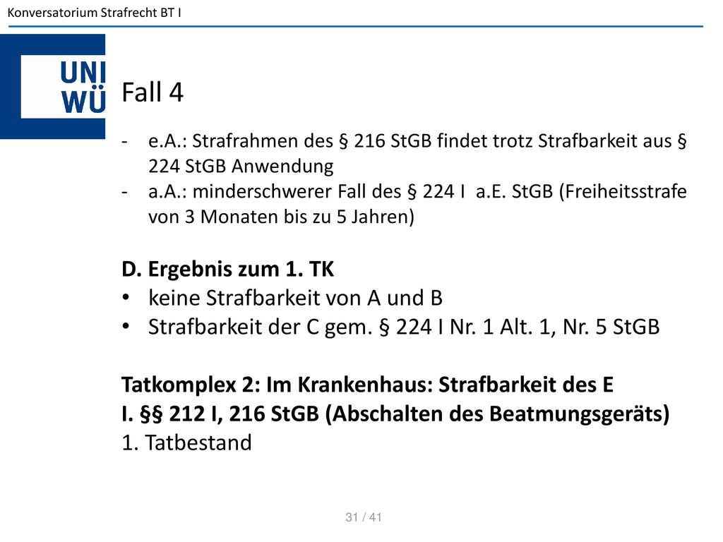 Fall 4 D. Ergebnis zum 1. TK keine Strafbarkeit von A und B