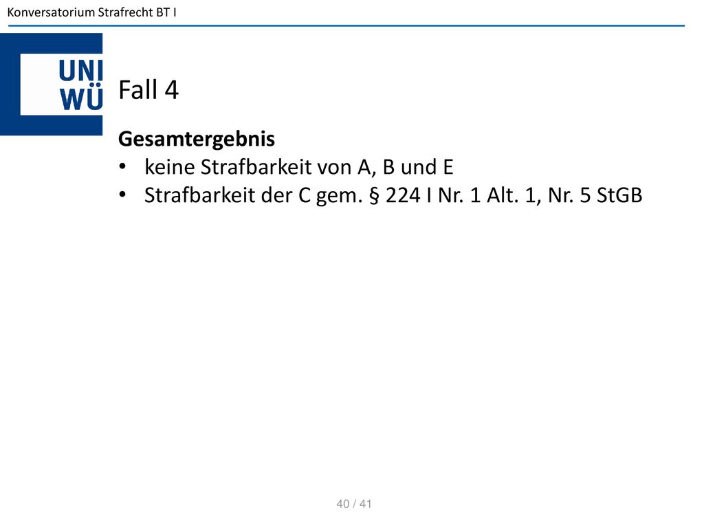 Fall 4 Gesamtergebnis keine Strafbarkeit von A, B und E
