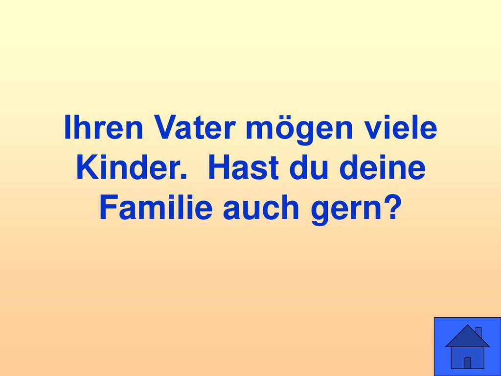Ihren Vater mögen viele Kinder. Hast du deine Familie auch gern
