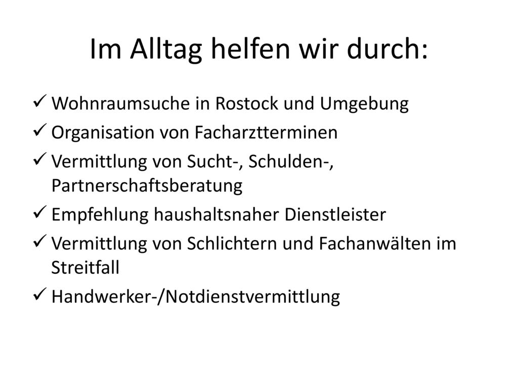 Im Alltag helfen wir durch: