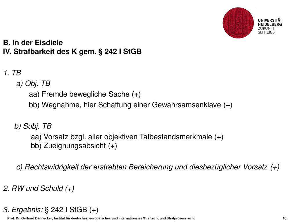 B. In der Eisdiele IV. Strafbarkeit des K gem. § 242 I StGB. 1. TB. a) Obj. TB. aa) Fremde bewegliche Sache (+)