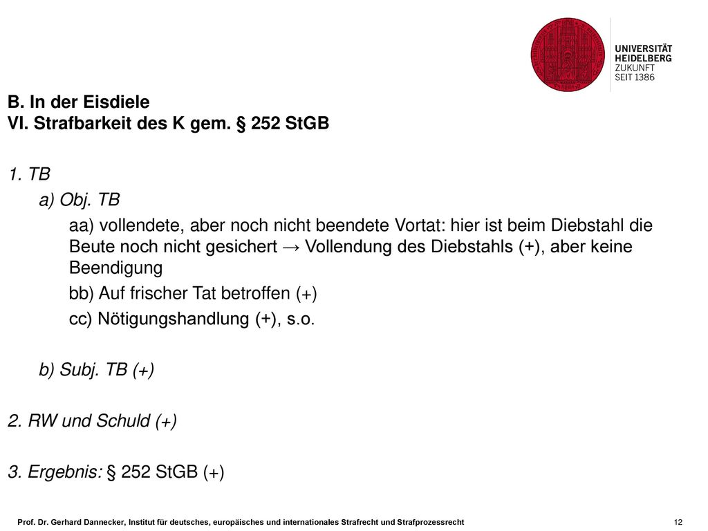 B. In der Eisdiele VI. Strafbarkeit des K gem. § 252 StGB. 1. TB. a) Obj. TB.