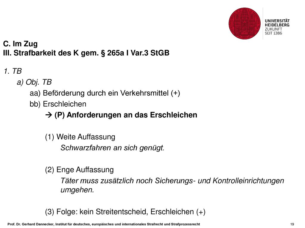 C. Im Zug III. Strafbarkeit des K gem. § 265a I Var.3 StGB. 1. TB. a) Obj. TB. aa) Beförderung durch ein Verkehrsmittel (+)