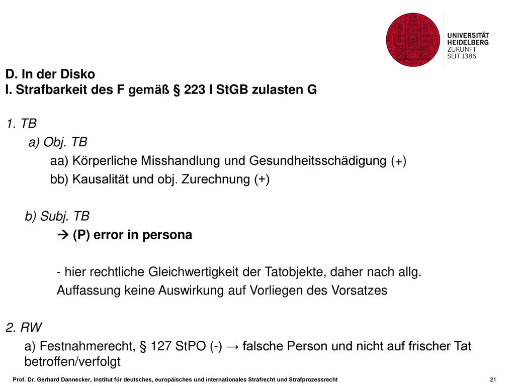 D. In der Disko I. Strafbarkeit des F gemäß § 223 I StGB zulasten G. 1. TB. a) Obj. TB. aa) Körperliche Misshandlung und Gesundheitsschädigung (+)