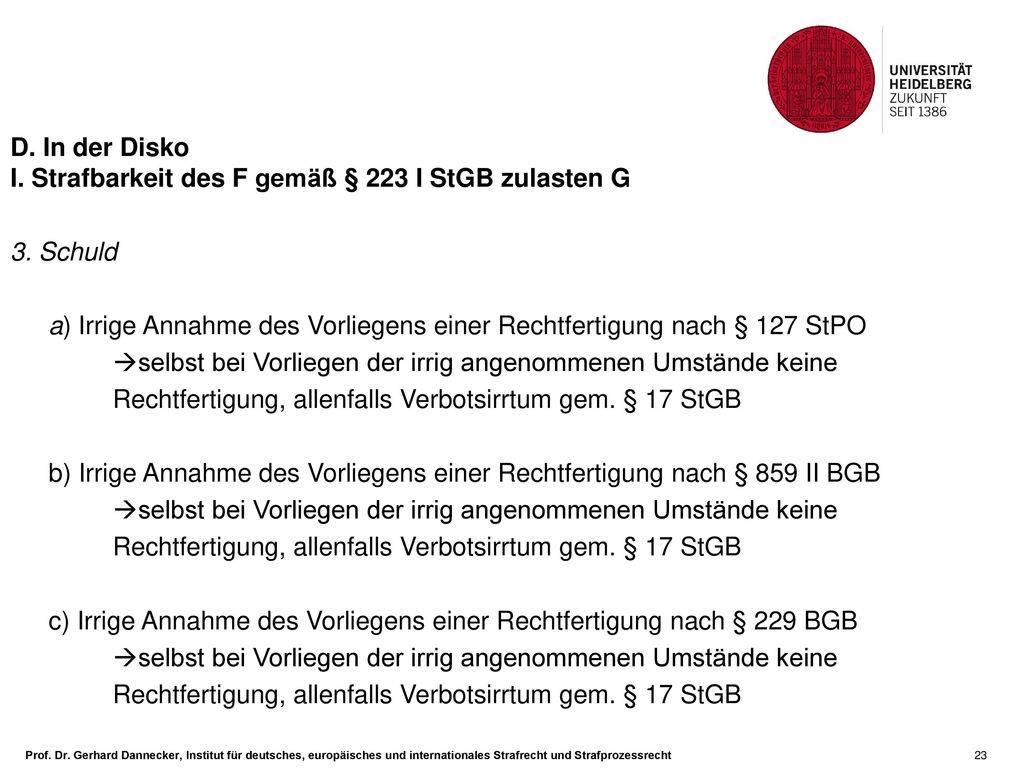 D. In der Disko I. Strafbarkeit des F gemäß § 223 I StGB zulasten G. 3. Schuld.
