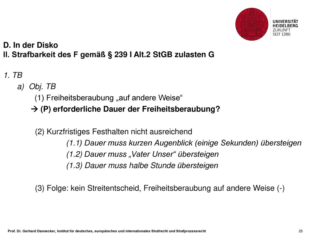 D. In der Disko II. Strafbarkeit des F gemäß § 239 I Alt.2 StGB zulasten G. 1. TB. Obj. TB. (1) Freiheitsberaubung „auf andere Weise