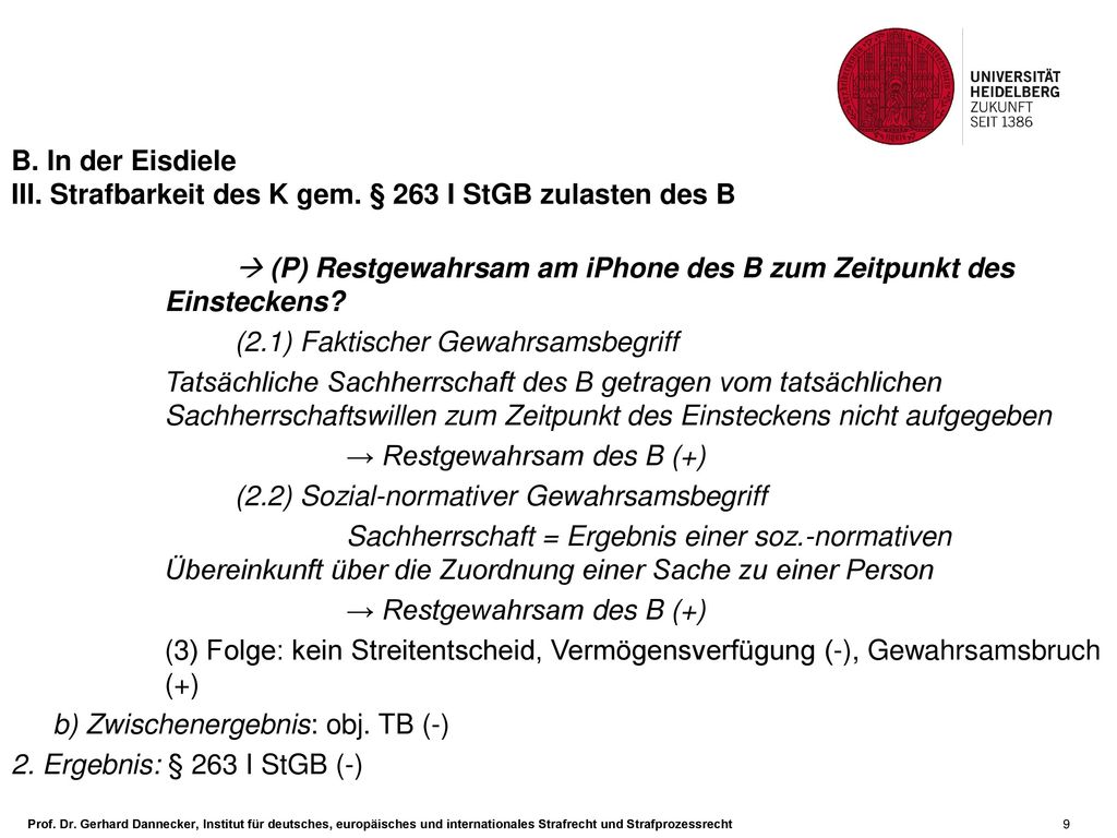 B. In der Eisdiele III. Strafbarkeit des K gem. § 263 I StGB zulasten des B.  (P) Restgewahrsam am iPhone des B zum Zeitpunkt des Einsteckens