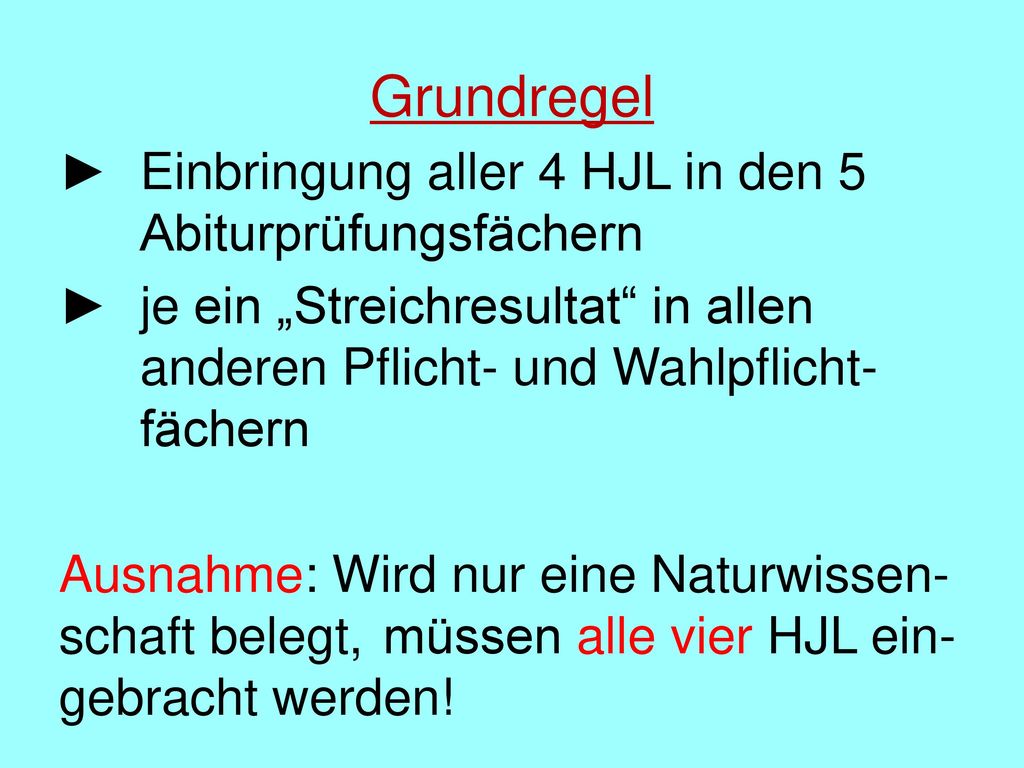 Grundregel ► Einbringung aller 4 HJL in den 5 Abiturprüfungsfächern