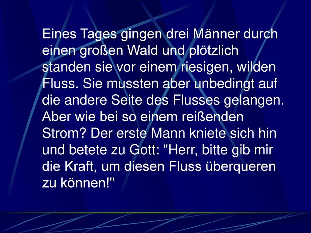Eines Tages gingen drei Männer durch einen großen Wald und plötzlich standen sie vor einem riesigen, wilden Fluss.