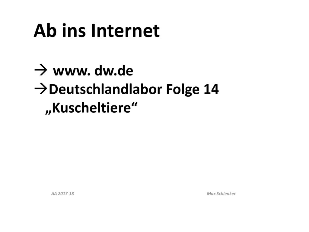 Ab ins Internet www. dw.de Deutschlandlabor Folge 14 „Kuscheltiere