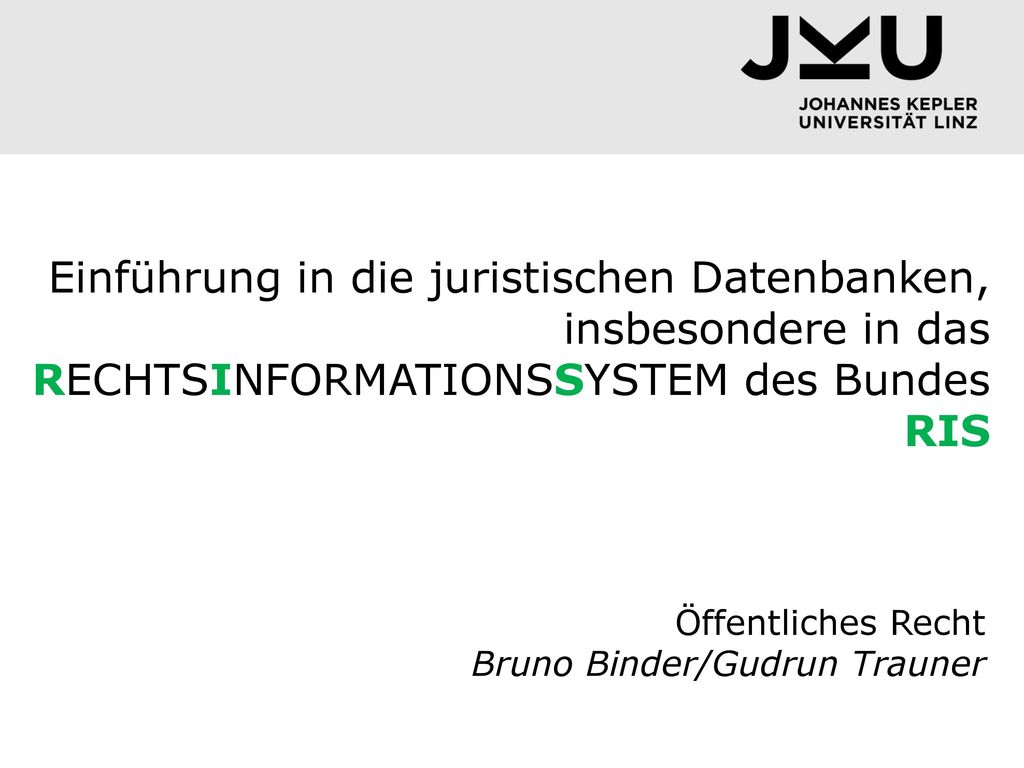Einführung in die juristischen Datenbanken, insbesondere in das RECHTSINFORMATIONSSYSTEM des Bundes RIS