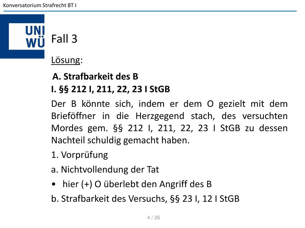 Fall 3 Lösung: I. §§ 212 I, 211, 22, 23 I StGB A. Strafbarkeit des B