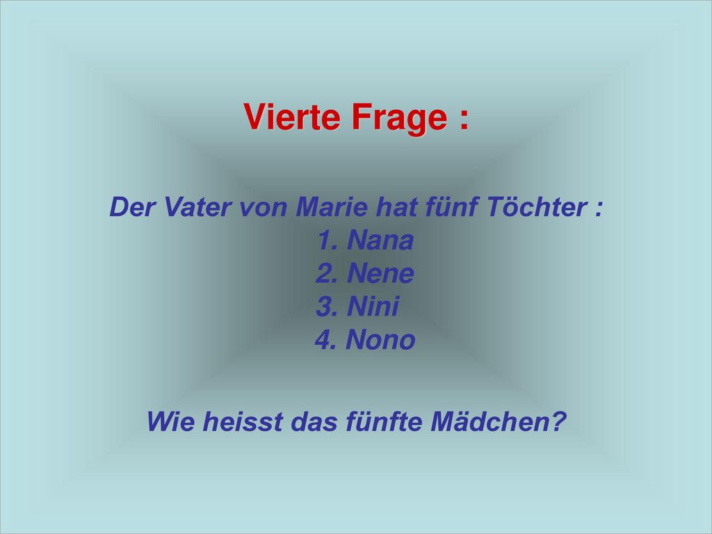 Vierte Frage : Der Vater von Marie hat fünf Töchter : 1.