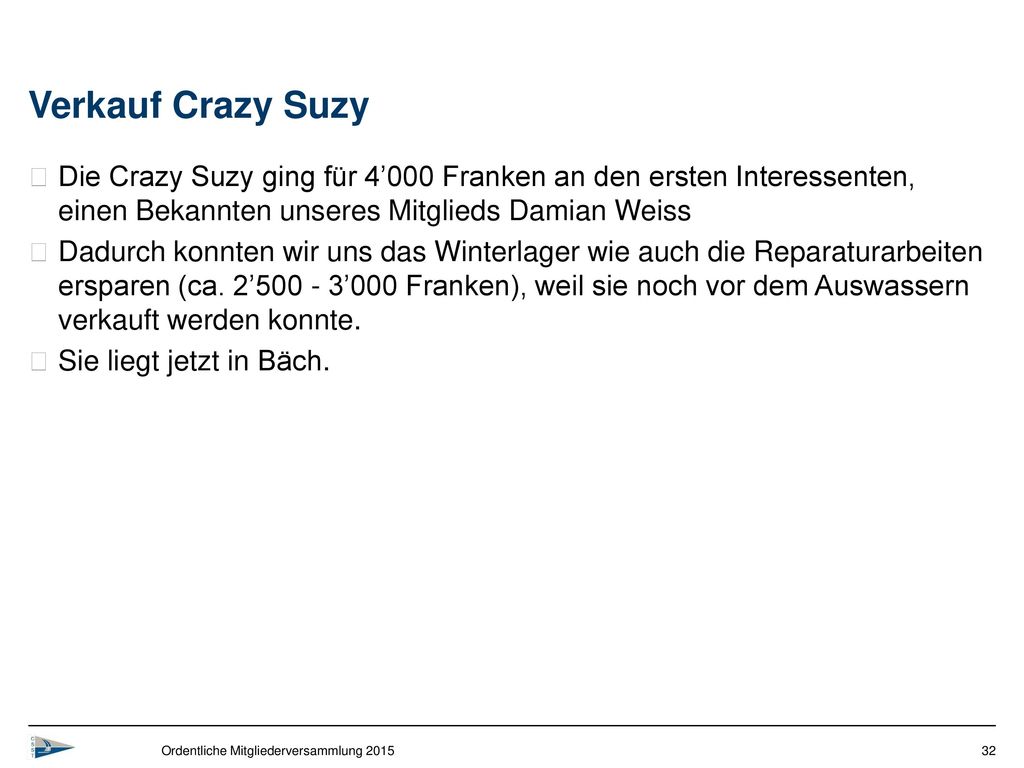 Verkauf Crazy Suzy Die Crazy Suzy ging für 4’000 Franken an den ersten Interessenten, einen Bekannten unseres Mitglieds Damian Weiss.