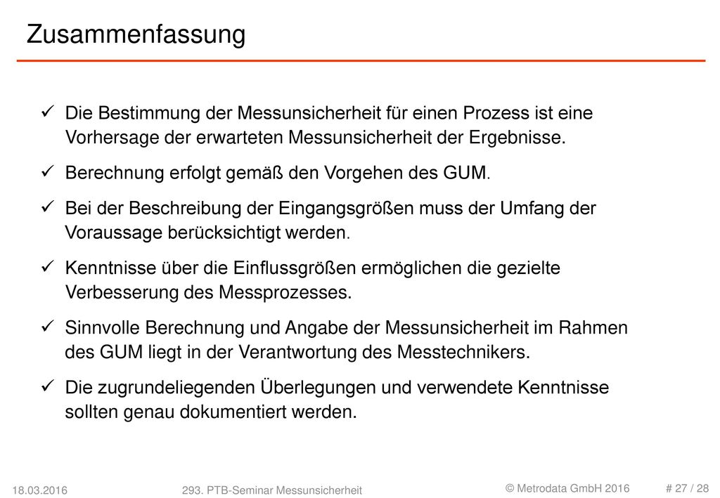 Zusammenfassung Die Bestimmung der Messunsicherheit für einen Prozess ist eine Vorhersage der erwarteten Messunsicherheit der Ergebnisse.